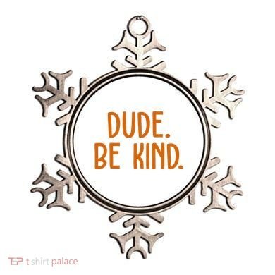 Dude Be Kind Anti Bully Ornament