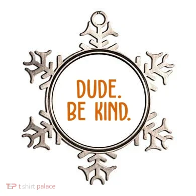 Dude Be Kind Anti Bully Ornament