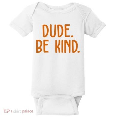 Dude Be Kind Anti Bully Baby Bodysuit
