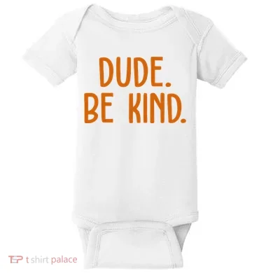 Dude Be Kind Anti Bully Baby Bodysuit