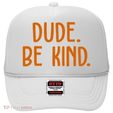 Dude Be Kind Anti Bully Hat