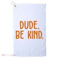 Dude Be Kind Anti Bully Golf Towel thumb 0