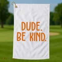 Dude Be Kind Anti Bully Golf Towel thumb 1