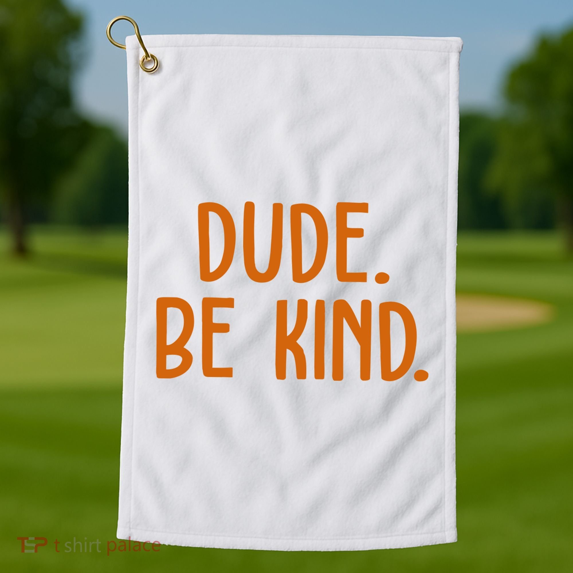 Dude Be Kind Anti Bully Golf Towel