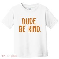 Dude Be Kind Anti Bully Toddler T-Shirt thumb 0