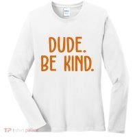 Dude Be Kind Anti Bully Women's Long Sleeve Shirt thumb 0