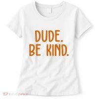 Dude Be Kind Anti Bully Women's T-Shirt thumb 0