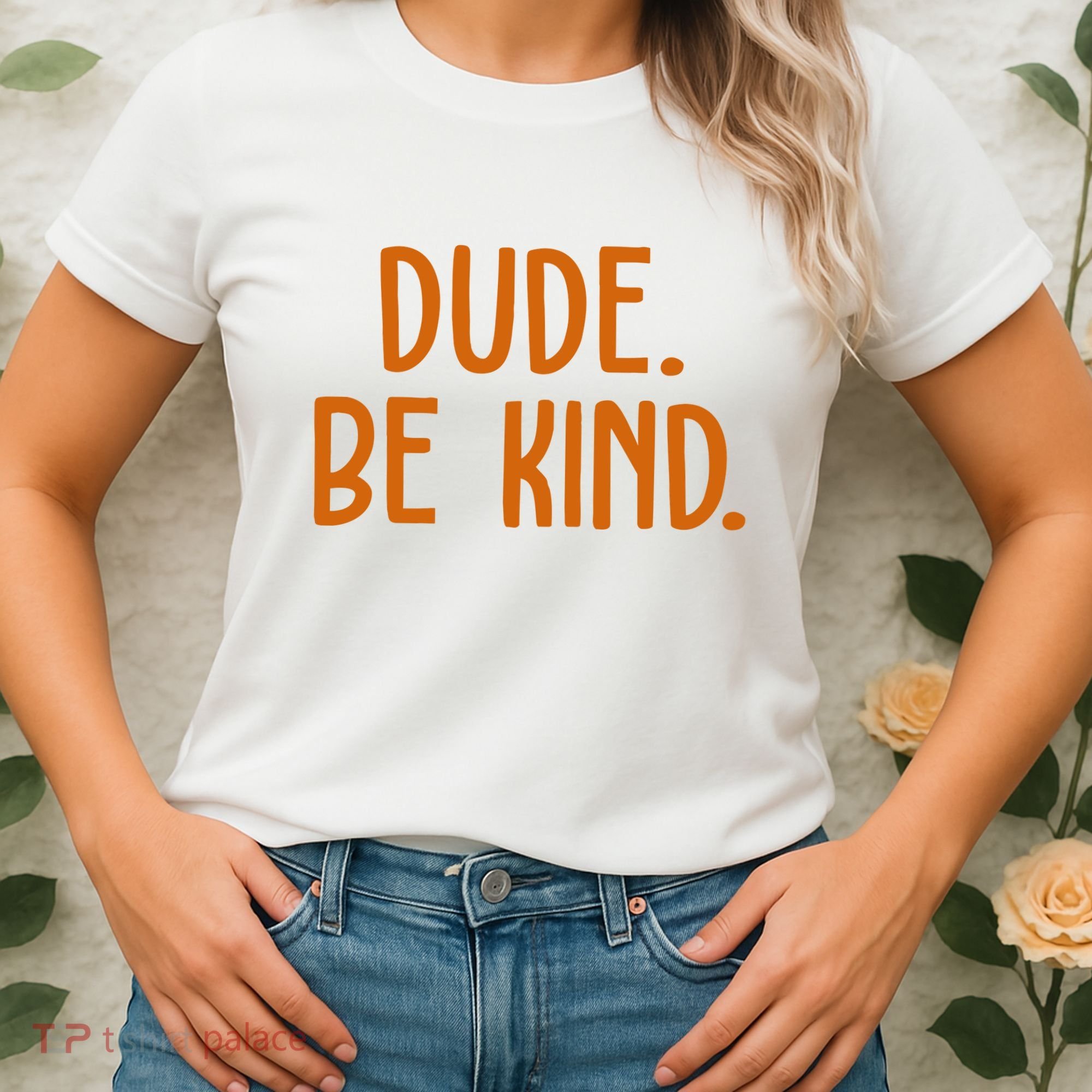 Dude Be Kind Anti Bully Women's T-Shirt