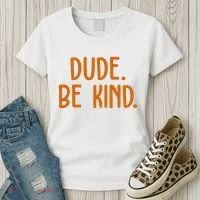 Dude Be Kind Anti Bully Women's T-Shirt thumb 3