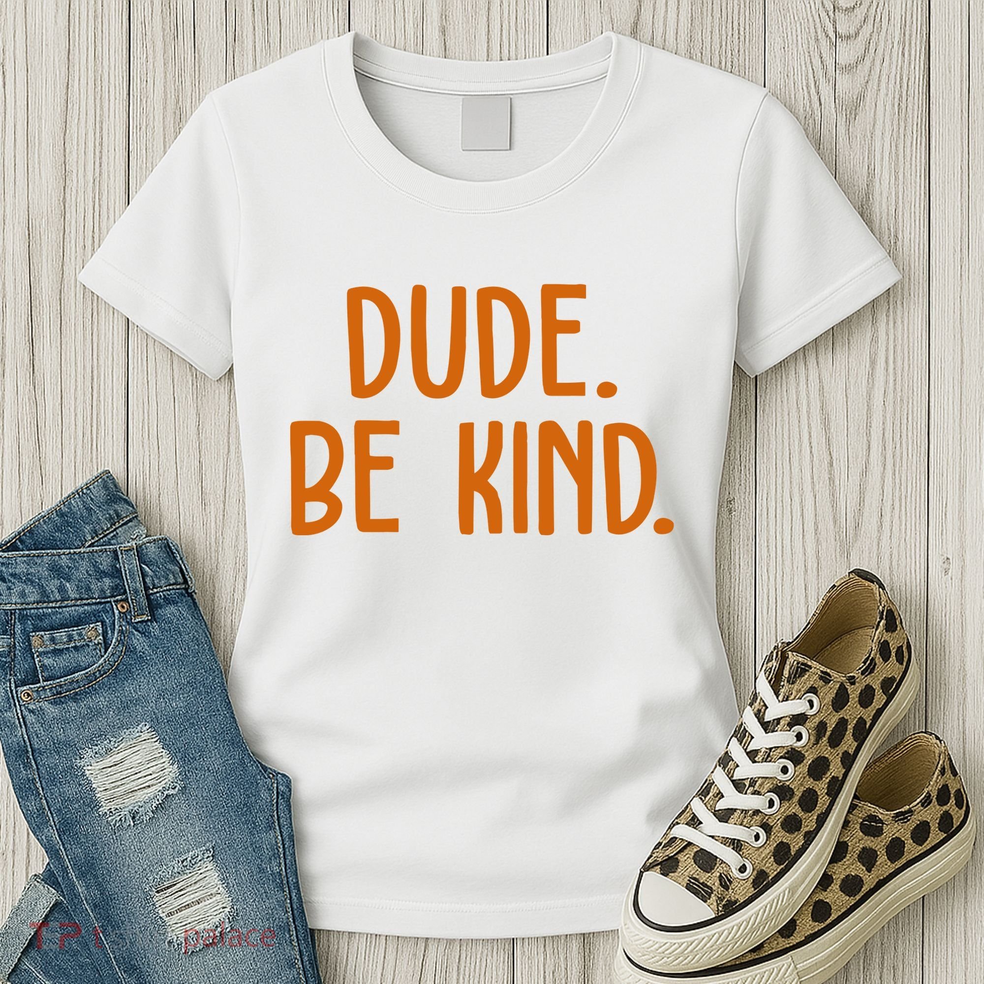 Dude Be Kind Anti Bully Women's T-Shirt