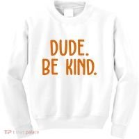 Dude Be Kind Anti Bully Kids Sweatshirt thumb 0