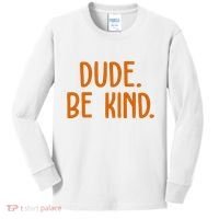 Dude Be Kind Anti Bully Kids Long Sleeve Shirt thumb 0