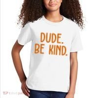 Dude Be Kind Anti Bully Kids T-Shirt thumb 2
