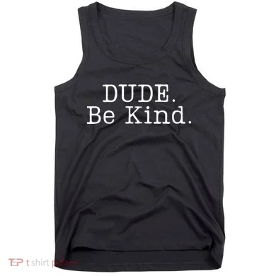 Dude Be Kind Every Child Matters Tank Top