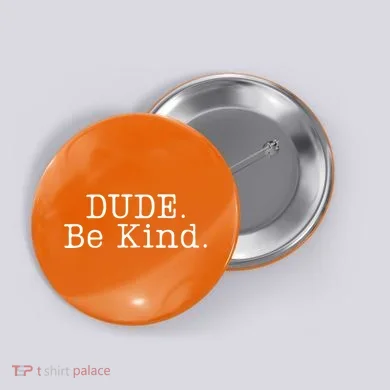 Dude Be Kind Every Child Matters Button