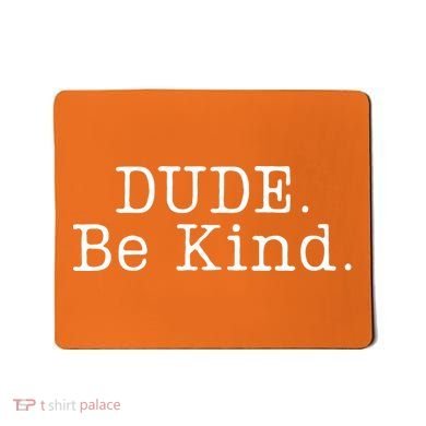 Dude Be Kind Every Child Matters Mousepad