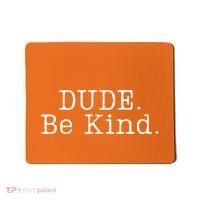 Dude Be Kind Every Child Matters Mousepad thumb 0