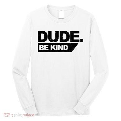 Dude Be Kind Anti Bullying Retro Long Sleeve Shirt