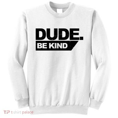 Dude Be Kind Anti Bullying Retro Sweatshirt