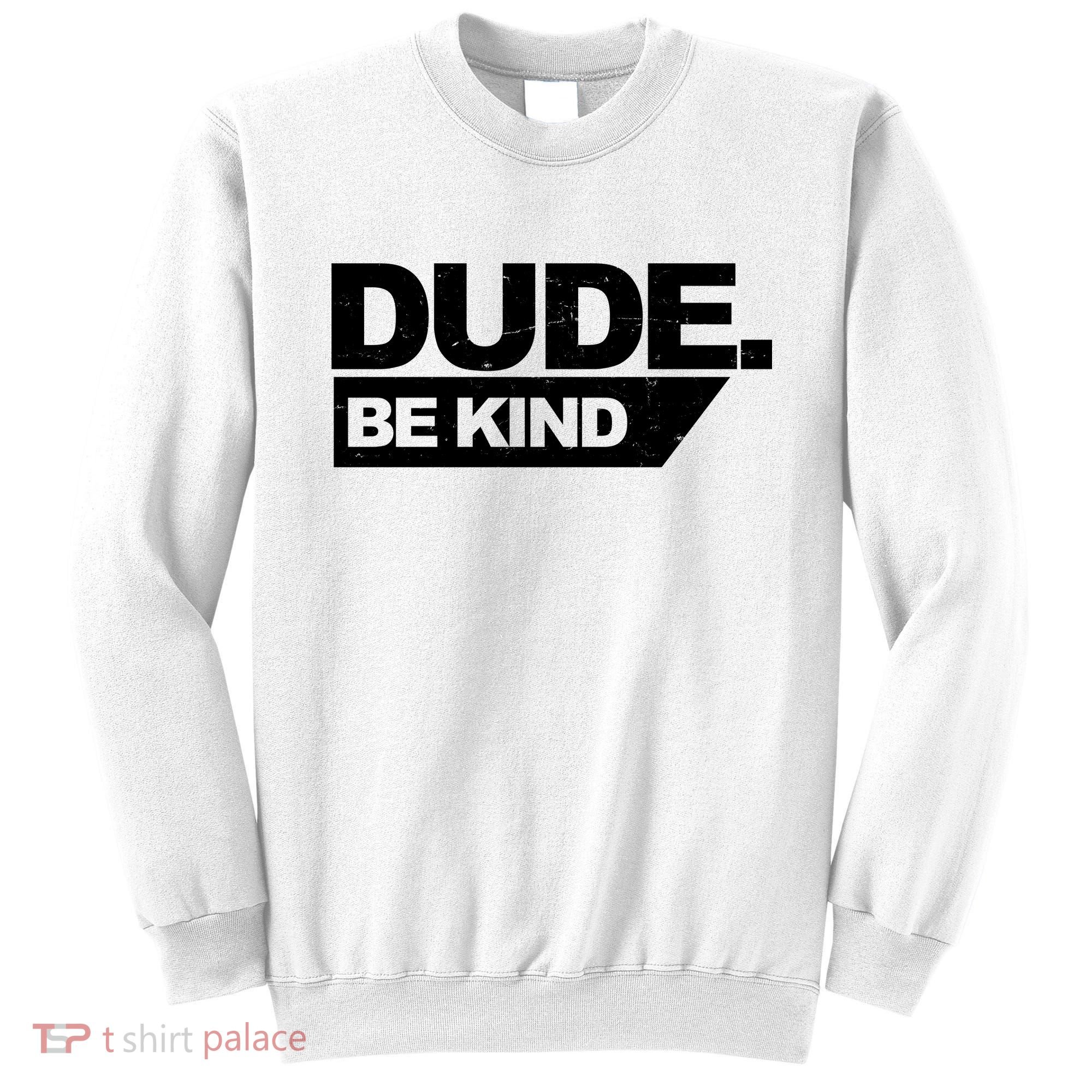 Dude Be Kind Anti Bullying Retro Sweatshirt