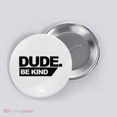Dude Be Kind Anti Bullying Retro Button