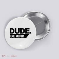 Dude Be Kind Anti Bullying Retro Button thumb 0