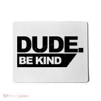 Dude Be Kind Anti Bullying Retro Mousepad thumb 0