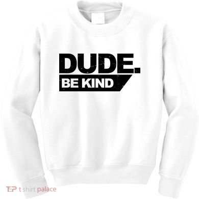 Dude Be Kind Anti Bullying Retro Kids Sweatshirt