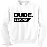 Dude Be Kind Anti Bullying Retro Kids Sweatshirt thumb 0