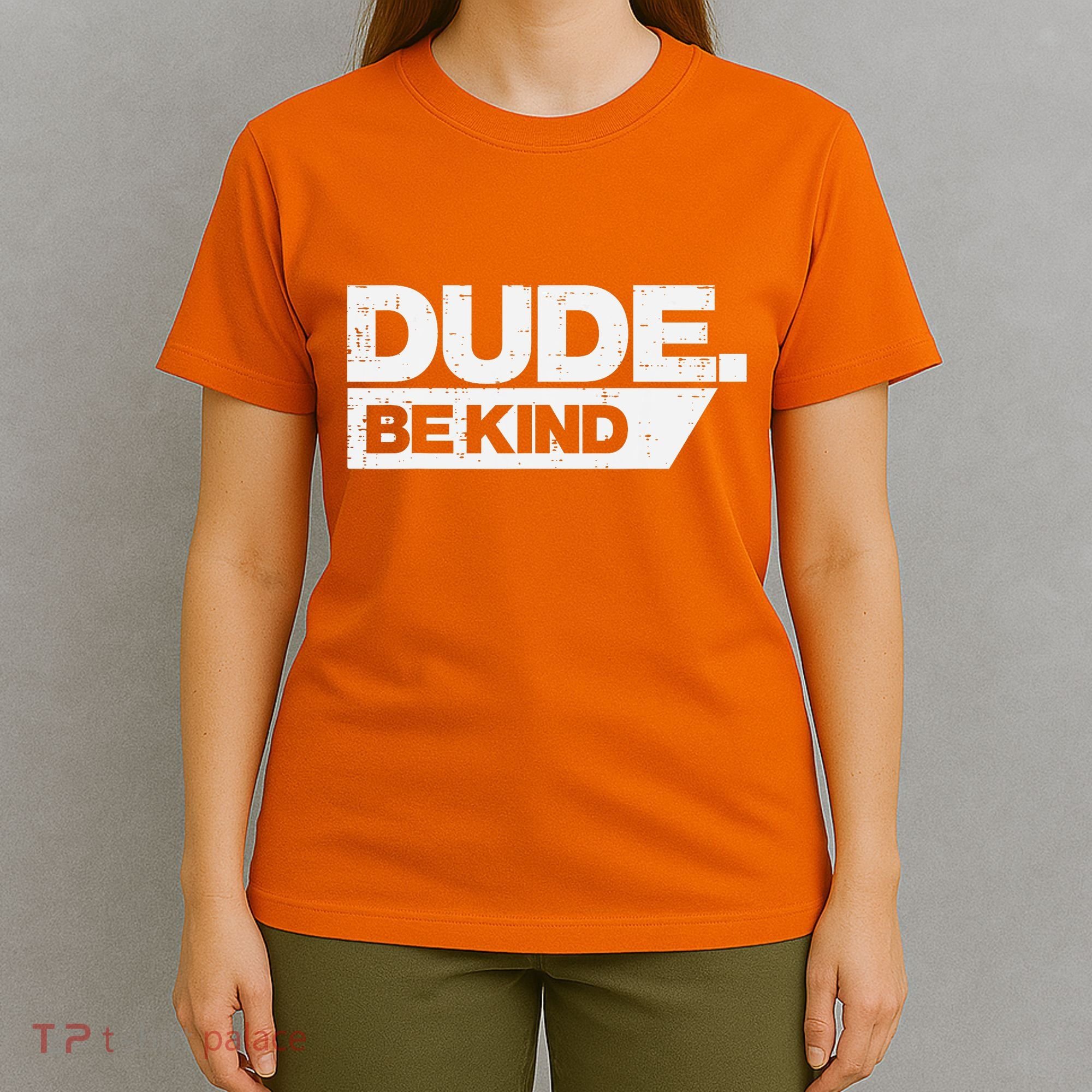 Dude Be Kind Kids Unity Day Orange Anti Bullying T-Shirt