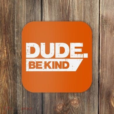 Dude Be Kind Kids Unity Day Orange Anti Bullying Coaster