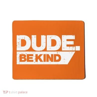 Dude Be Kind Kids Unity Day Orange Anti Bullying Mousepad