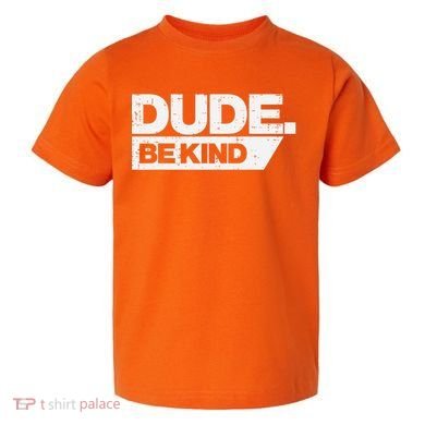 Dude Be Kind Kids Unity Day Orange Anti Bullying Toddler T-Shirt