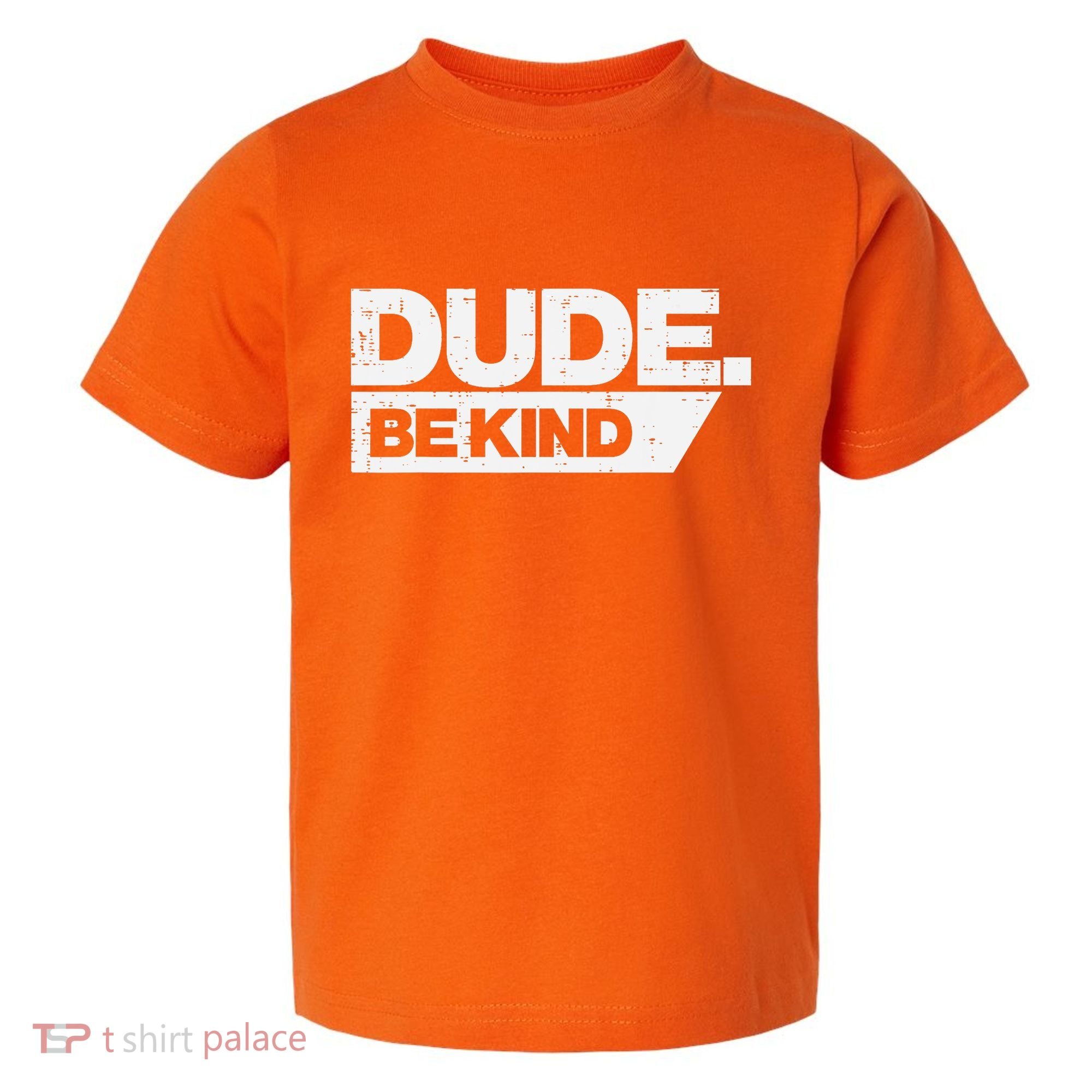 Dude Be Kind Kids Unity Day Orange Anti Bullying Toddler T-Shirt