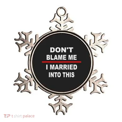 DonT Blame Me I Married Into This Ornament