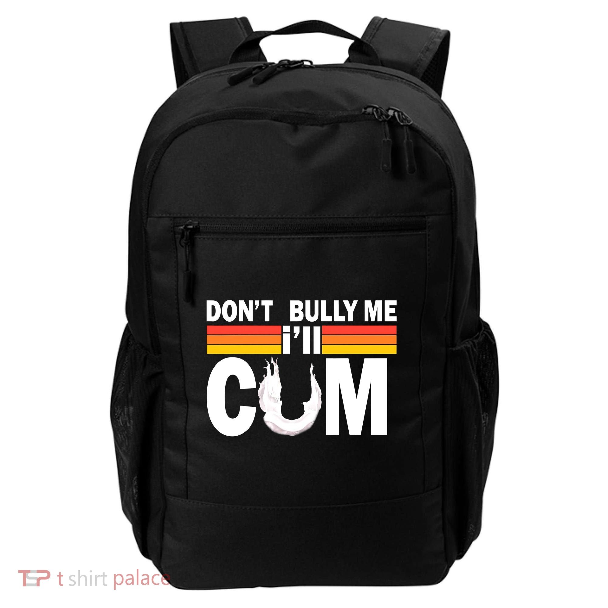 Don't Bully Me I'll Come Backpack