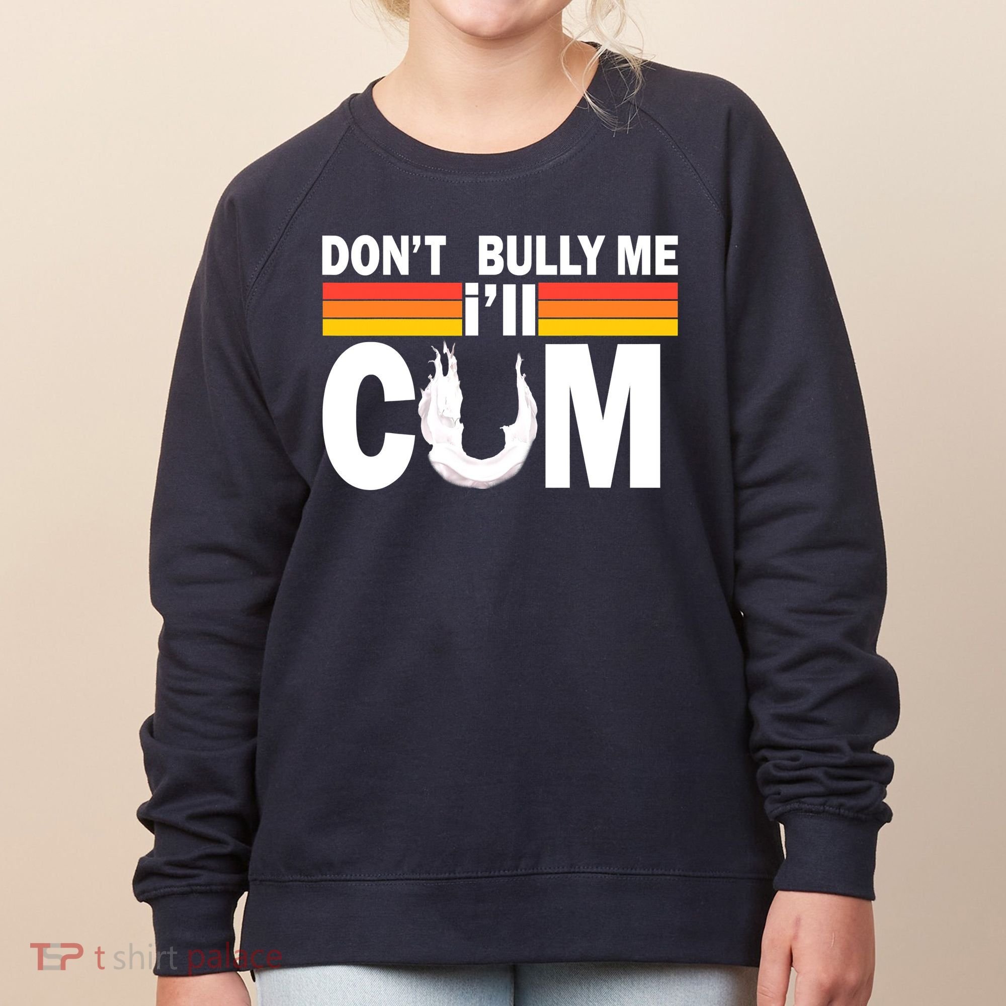 Don't Bully Me I'll Come Women's Sweatshirt