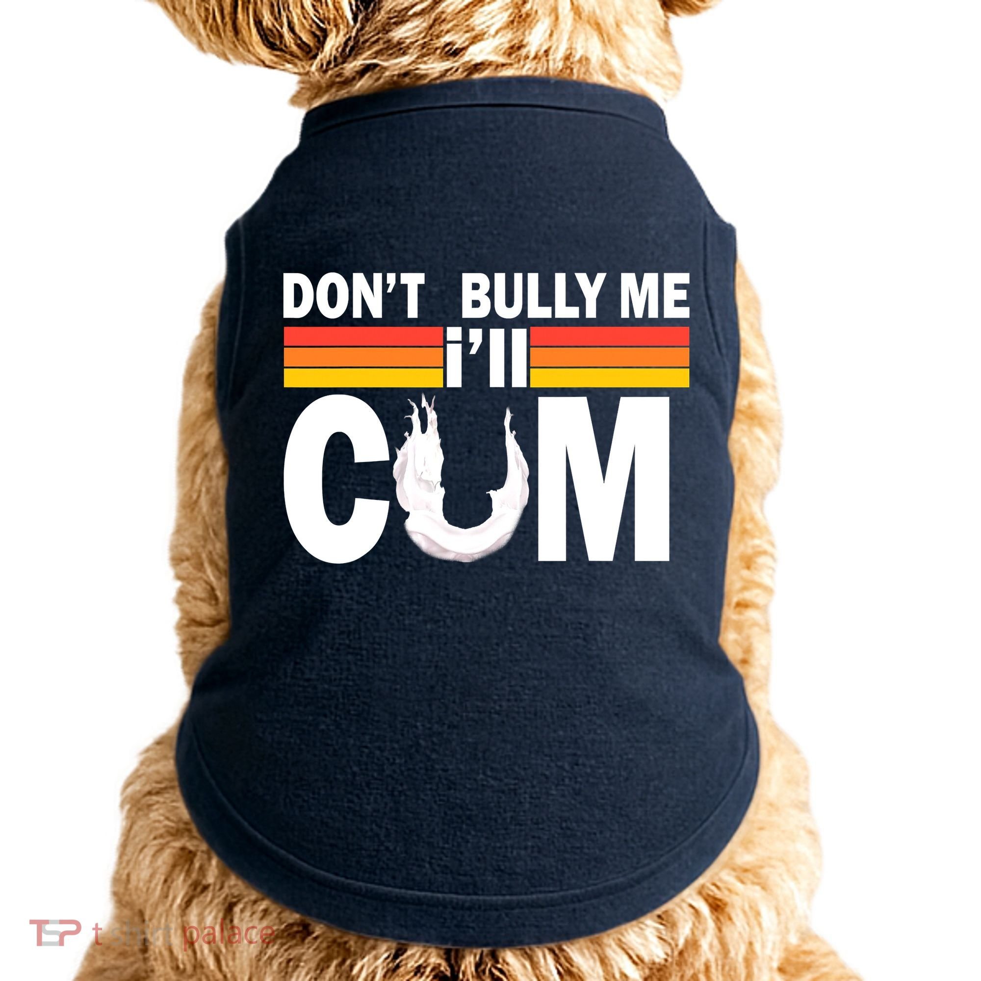 Don't Bully Me I'll Come Doggie Tank