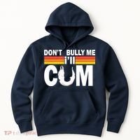 Don't Bully Me I'll Come Hoodie thumb 0