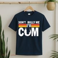 Don't Bully Me I'll Come T-Shirt thumb 2