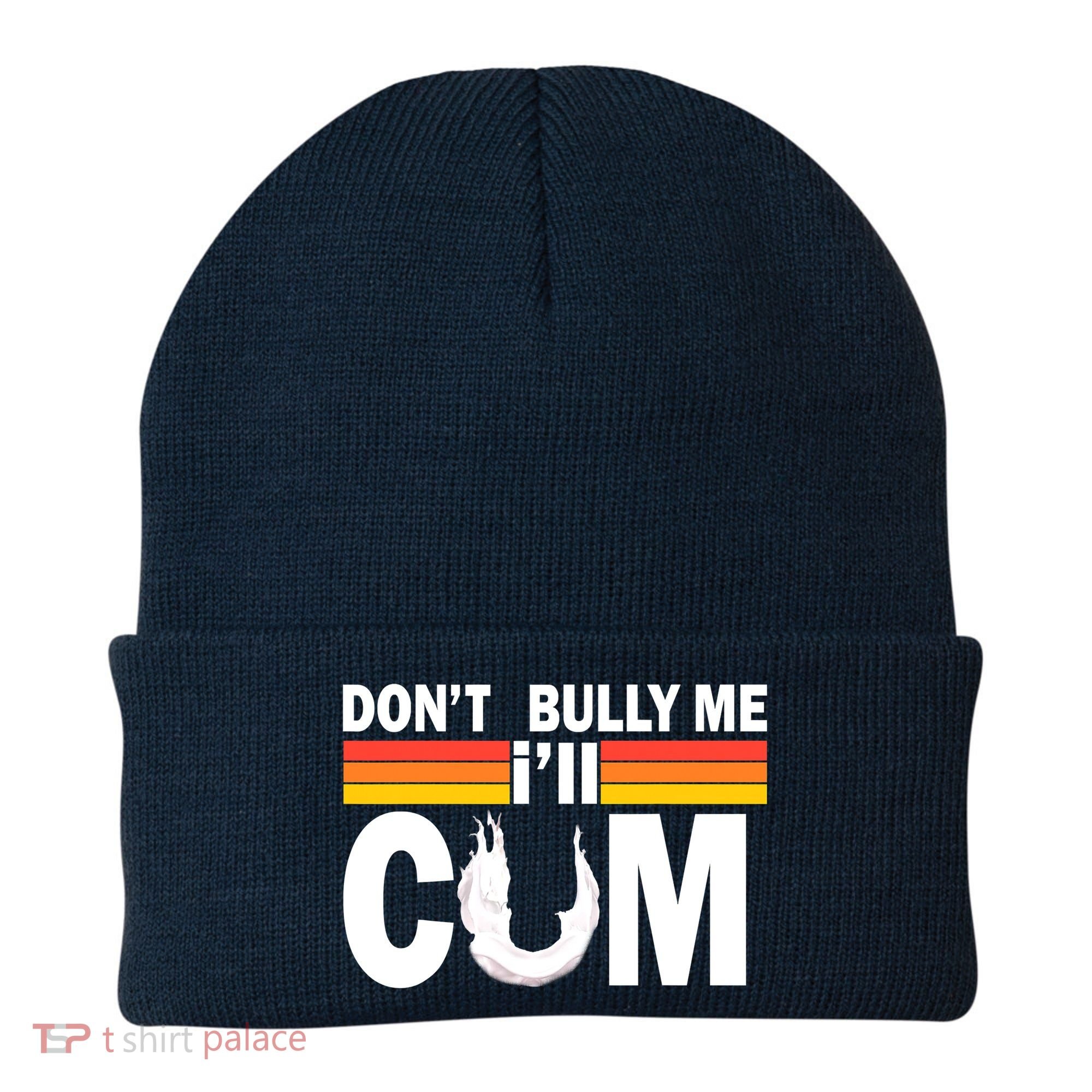 Don't Bully Me I'll Come Beanie