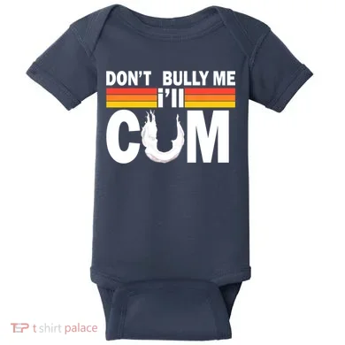 Don't Bully Me I'll Come Baby Bodysuit