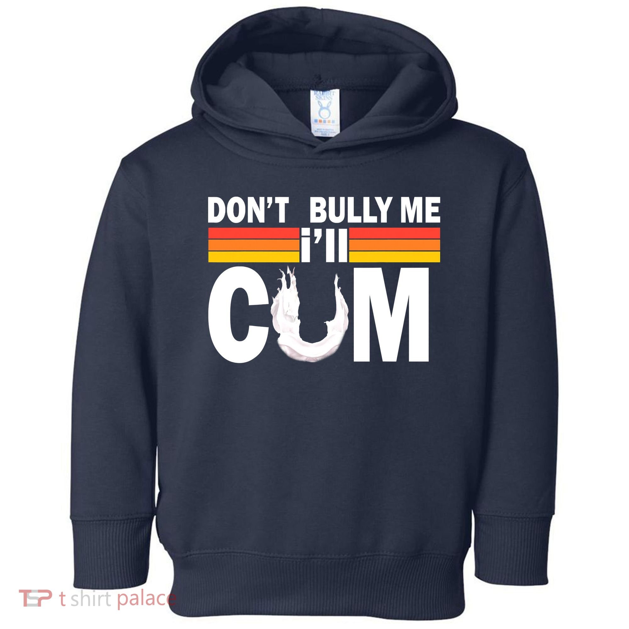 Don't Bully Me I'll Come Toddler Hoodie