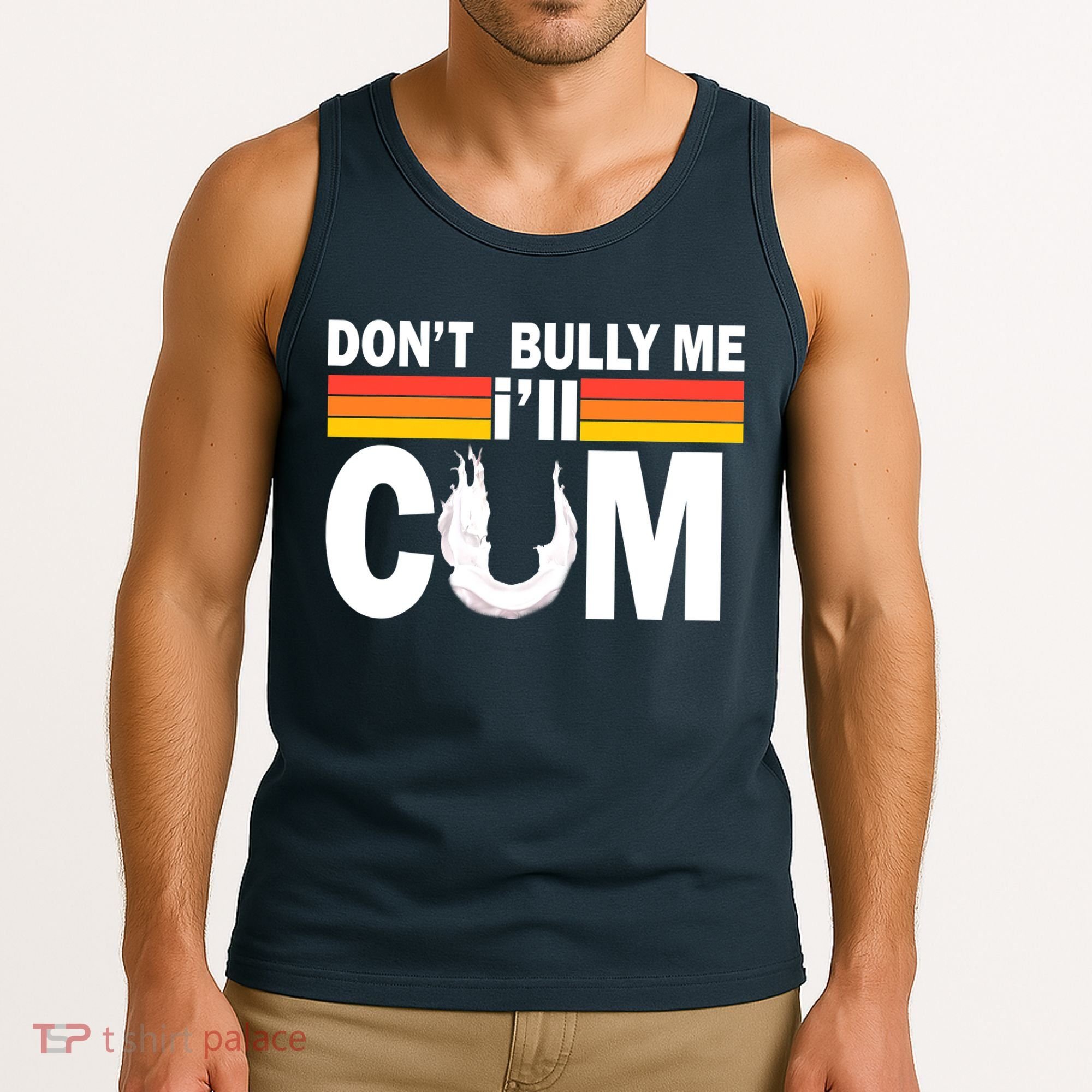 Don't Bully Me I'll Come Tank Top
