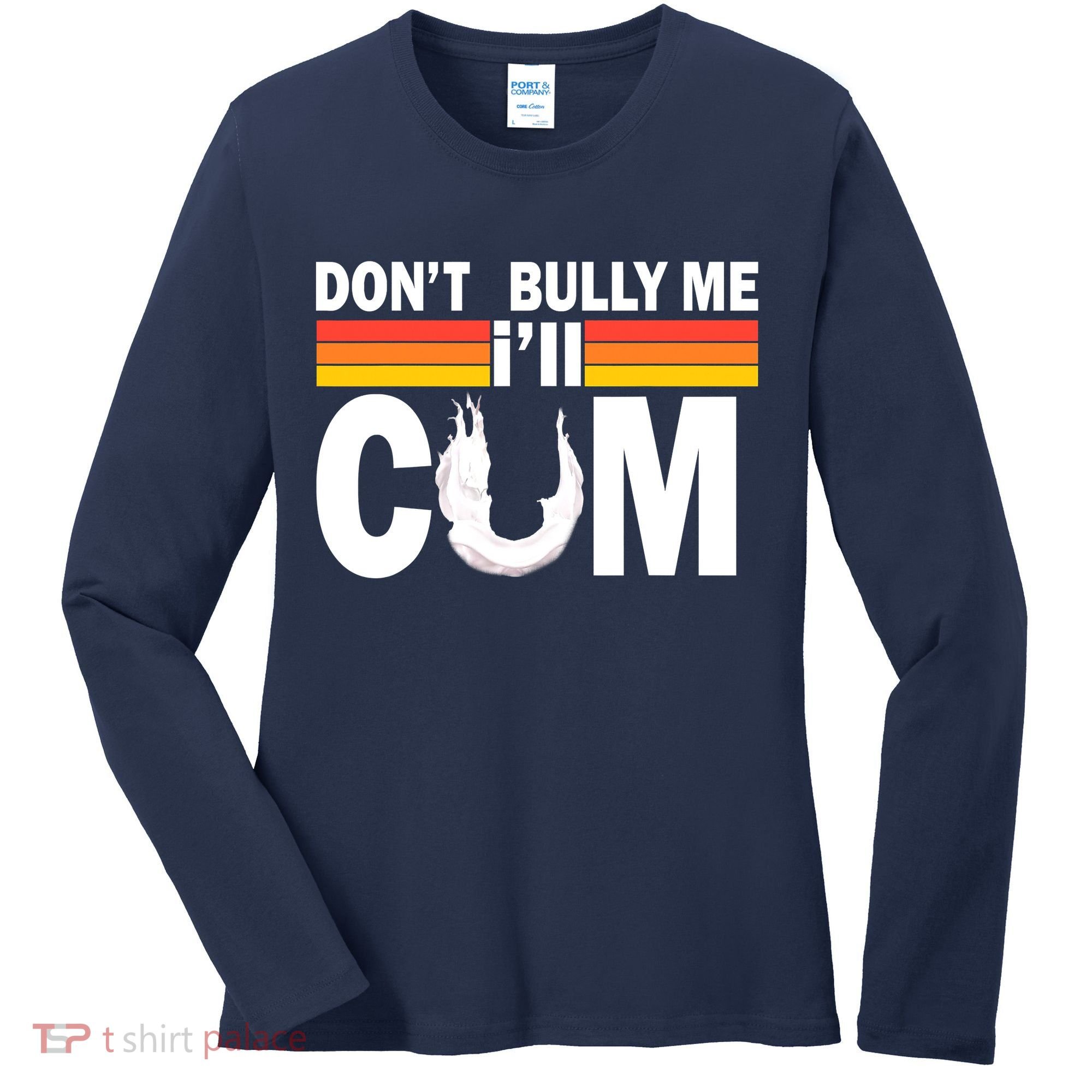 Don't Bully Me I'll Come Women's Long Sleeve Shirt