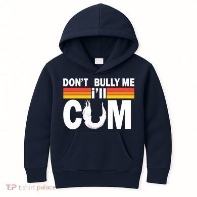 Don't Bully Me I'll Come Kids Hoodie