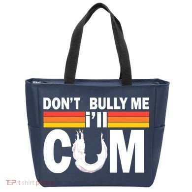 Don't Bully Me I'll Come Tote Bag