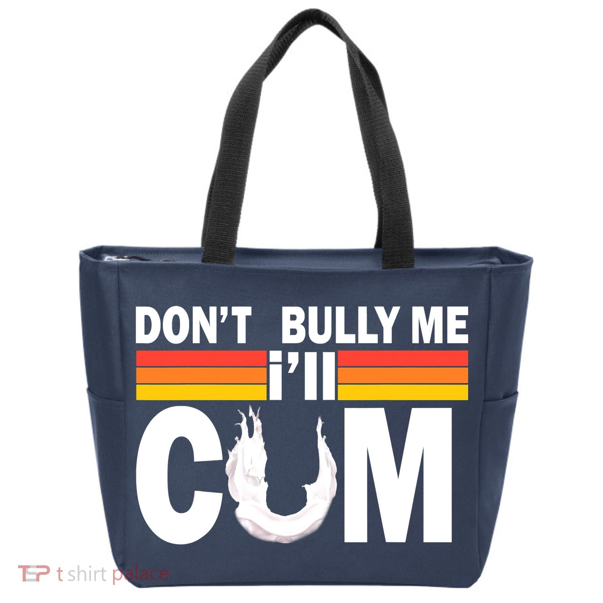 Don't Bully Me I'll Come Tote Bag
