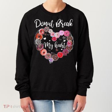 Donut Break My Heart Valentine's Day And For Donuts Great Gift Women's Sweatshirt