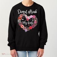 Donut Break My Heart Valentine's Day And For Donuts Great Gift Women's Sweatshirt thumb 0